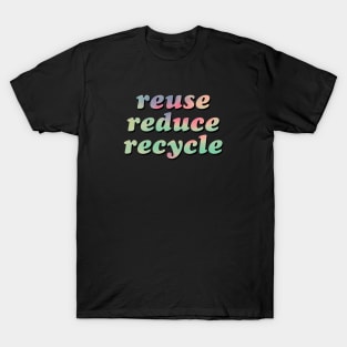 Reuse, reduce, recycle T-Shirt